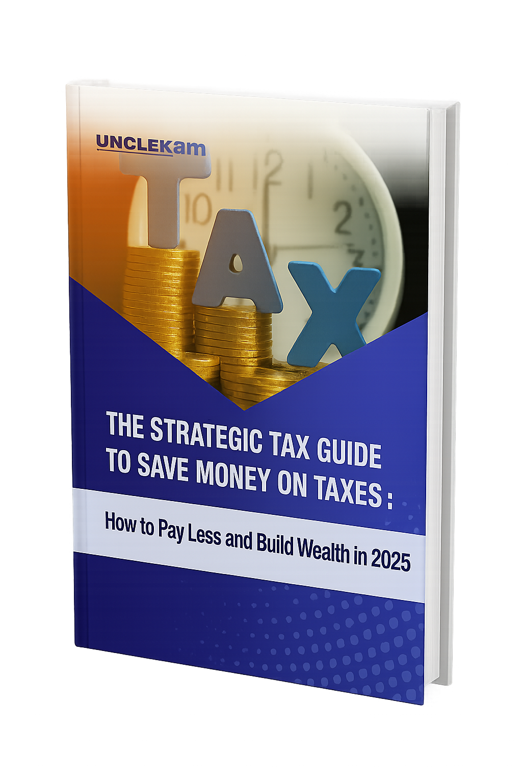 Cover of the Uncle Kam ebook: 'The Strategic Tax Guide to Save Money on Taxes: How to Pay Less and Build Wealth in 2025'.